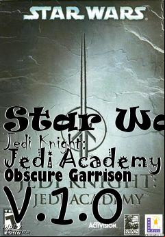 Box art for Star Wars Jedi Knight: Jedi Academy Obscure Garrison v.1.0