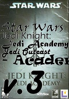 Box art for Star Wars Jedi Knight: Jedi Academy Jedi Outcast - Academy v.3