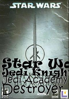 Box art for Star Wars Jedi Knight: Jedi Academy Destroyer