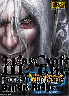 Box art for WarCraft III: The Frozen Throne Bandit Ridge