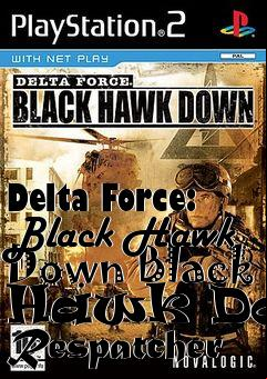 Box art for Delta Force: Black Hawk Down Black Hawk Down Respatcher