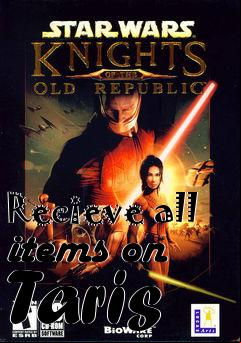 Box art for Recieve all items on Taris