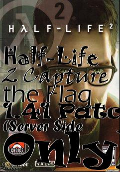 Box art for Half-Life 2 Capture the Flag 1.41 Patch (Server Side Only)