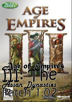 Box art for Age of Empires III: The Asian Dynasties Patch 1.02