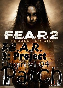 Box art for F.E.A.R. 2: Project Origin v1.04 Patch