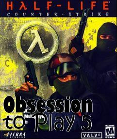 Box art for Obsession to Play 5
