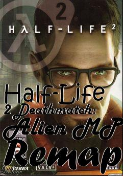 Box art for Half-Life 2 Deathmatch: Alien MP Remap