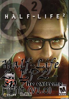 Box art for Half-Life 2: EP2 - SP The extreme Fight (v1.0)