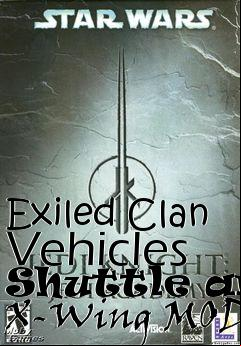 Box art for Exiled Clan Vehicles Shuttle and X-Wing MOD