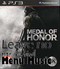Box art for Leave no man Behind Menu Music