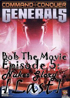 Box art for Bob The Movie Episode 5: Nukes Glory [Last]