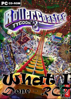 Box art for What Ive Done - RCT3