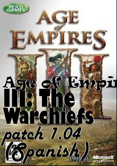 Box art for Age of Empires III: The Warchiefs patch 1.04 (Spanish)