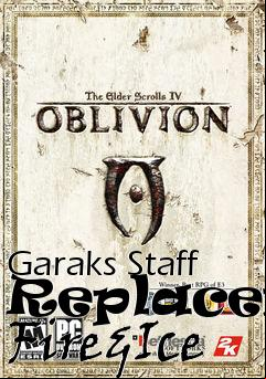 Box art for Garaks Staff Replacer: Fire&Ice