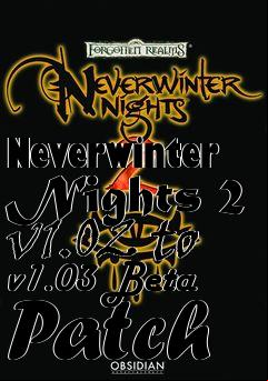 Box art for Neverwinter Nights 2 v1.02 to v1.03 Beta Patch