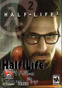 Box art for Half-Life 2: DM Killbox Extreme Map
