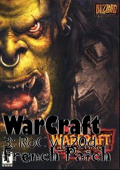 Box art for WarCraft 3: RoC v1.20d French Patch