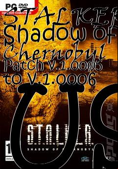 Box art for STALKER: Shadow of Chernobyl Patch v.1.0005 to v.1.0006 US