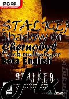 Box art for STALKER: Shadow of Chernobyl Patch multiplayer beta English Fix