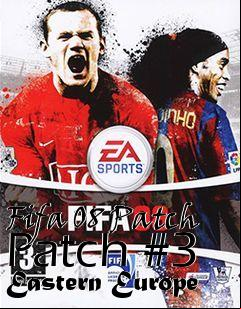 Box art for Fifa 08 Patch Patch #3 Eastern Europe