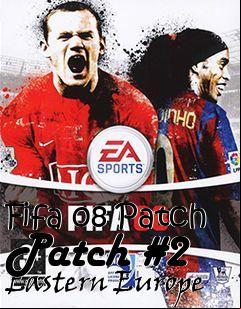 Box art for Fifa 08 Patch Patch #2 Eastern Europe