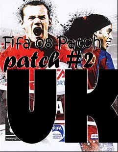 Box art for Fifa 08 Patch patch #2 UK