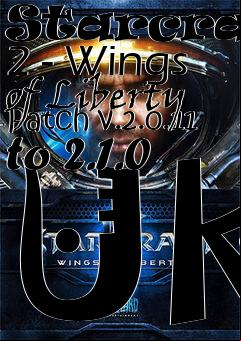 Box art for Starcraft 2 - Wings of Liberty Patch v.2.0.11 to 2.1.0 UK
