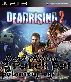 Box art for Dead Rising 2 Patch patch polonizuj�cy