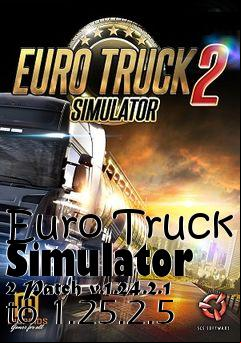 Box art for Euro Truck Simulator 2 Patch v.1.24.2.1 to 1.25.2.5