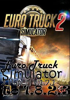 Box art for Euro Truck Simulator 2 Patch v.1.7.1 to 1.8.2.3