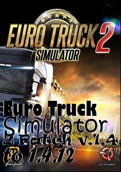 Box art for Euro Truck Simulator 2 Patch v.1.4.1 to 1.4.12