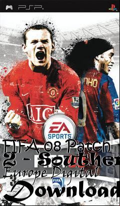 Box art for FIFA 08 Patch 2 - Southern Europe Digital 