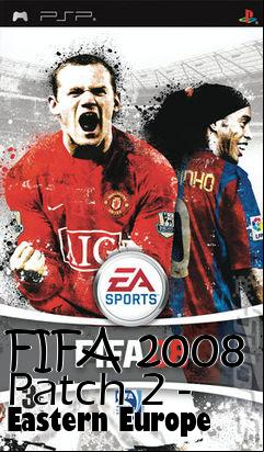 Box art for FIFA 2008 Patch 2 - Eastern Europe
