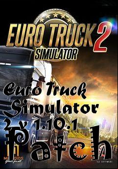 Box art for Euro Truck Simulator 2 v 1.10.1 Patch