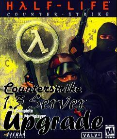 Box art for Counterstrike 1.3 Server Upgrade