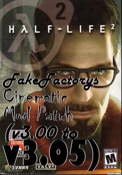 Box art for FakeFactorys Cinematic Mod Patch (v3.00 to v3.05)
