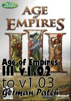Box art for Age of Empires III v1.02 to v1.03 German Patch