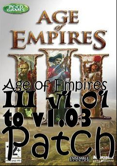 Box art for Age of Empires III v1.01 to v1.03 Patch