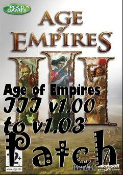 Box art for Age of Empires III v1.00 to v1.03 Patch
