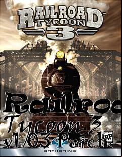 Box art for Railroad Tycoon 3 v1.03 Patch