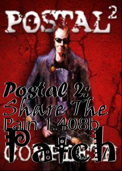 Box art for Postal 2: Share The Pain 1.408b Patch
