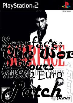 Box art for Scarface: The World is Yours v1.00.2 Euro Patch