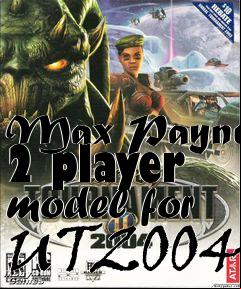 Box art for Max Payne 2 player model for UT2004