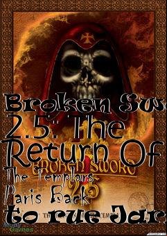 Box art for Broken Sword 2.5: The Return Of The Templars