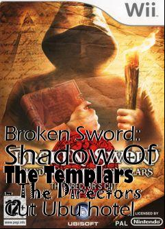 Box art for Broken Sword: Shadow Of The Templars - The Directors Cut
