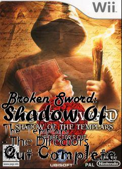 Box art for Broken Sword: Shadow Of The Templars - The Directors Cut