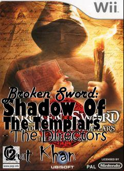 Box art for Broken Sword: Shadow Of The Templars - The Directors Cut
