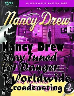 Box art for Nancy Drew Stay Tuned for Danger