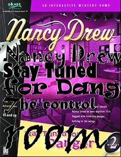 Box art for Nancy Drew Stay Tuned for Danger