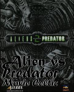 Box art for Alien vs Predator Movie Celtic